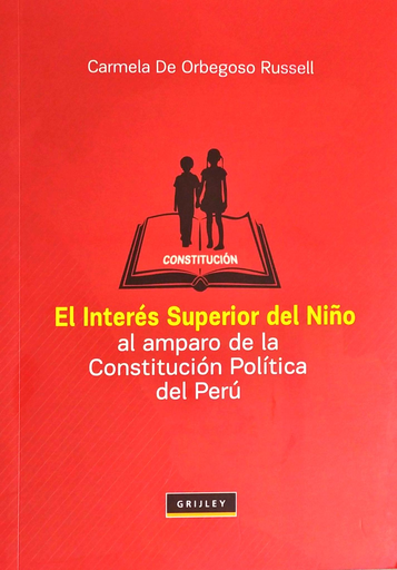 [9789972046421] EL INTERÉS SUPERIOR DEL NIÑO AL AMPARO DE LA CONSTITUCIÓN POLÍTICA DEL PERÚ
