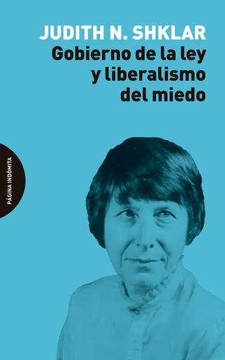 [9788412240481] GOBIERNO DE LA LEY Y LIBERALISMO DEL MIEDO
