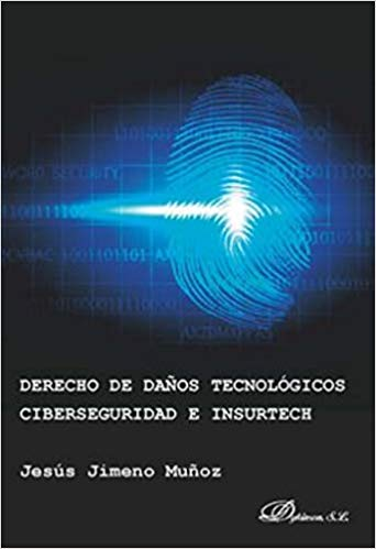 [9788413241463] DERECHO DE DAÑOS TECNOLÓGICOS, CIBERSEGURIDAD E INSURTECH