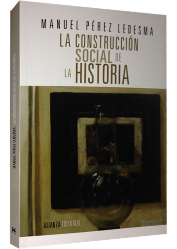 [9788420690643] LA CONSTRUCCIÓN SOCIAL DE LA HISTORIA