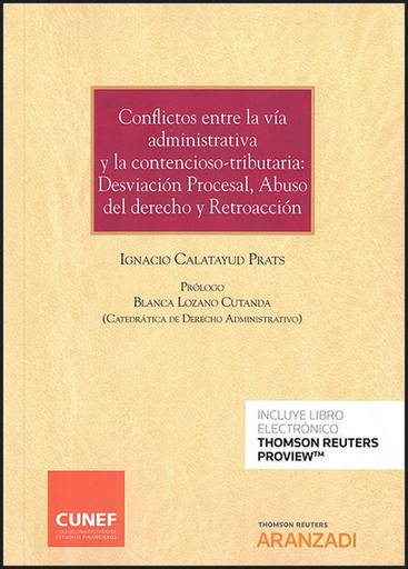 [9788413455235] CONFLICTOS ENTRE LA VÍA ADMINISTRATIVA Y LA CONTENCIOSO-TRIBUTARIA: DESVIACIÓN PROCESAL, ABUSO DEL DERECHO Y RETROACCIÓN