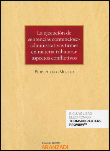 [9788413469423] LA EJECUCIÓN DE SENTENCIAS CONTENCIOSO-ADMINISTRATIVAS FIRMES EN MATERIA TRIBUTARIA