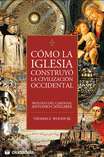 [9788496836051] COMO LA IGLESIA CONSTRUYÓ LA CIVILIZACIÓN OCCIDENTAL