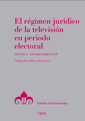 [9788425918353] EL RÉGIMEN JURÍDICO DE LA TELEVISIÓN EN PERIODO ELECTORAL