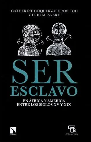 [9788483199954] SER ESCLAVO EN ÁFRICA Y AMÉRICA EN LOS SIGLOS XV AL XIX