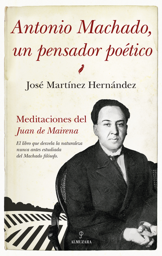 [9788417797928] ANTONIO MACHADO, UN PENSADOR POÉTICO