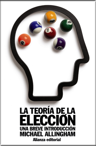 [9788420652825] LA TEORÍA DE LA ELECCIÓN