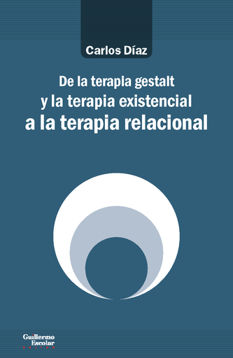 [9788417134464] DE LA TERAPIA GESTALT Y LA TERAPIA EXISTENCIAL A LA TERAPIA RELACIONAL