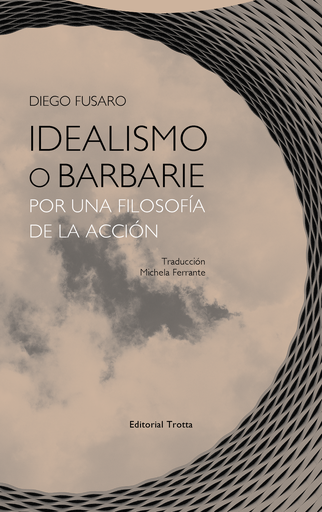 [9788498797404] IDEALISMO O BARBARIE