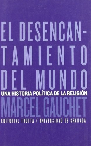 [9788481647778] EL DESENCANTAMIENTO DEL MUNDO