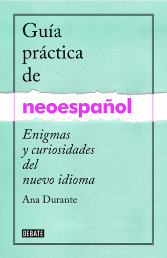 [9788499925516] GUÍA PRÁCTICA DE NEOESPAÑOL