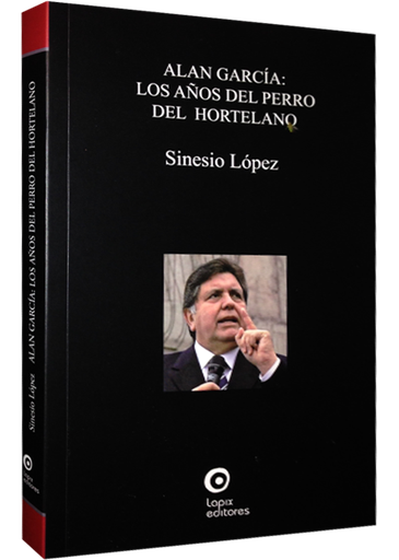 [9786124617072] ALAN GARCÍA: LOS AÑOS DEL PERRO DEL HORTELANO