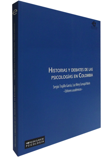 [9789587164343] HISTORIAS Y DEBATES DE LAS PSICOLOGÍAS EN COLOMBIA