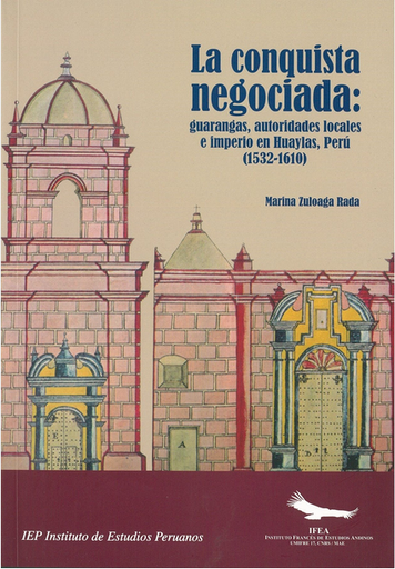 [9789972513534] LA CONQUISTA NEGOCIADA: GUARANGAS, AUTORIDADES LOCALES E IMPERIO EN HUAYLAS, PERÚ
