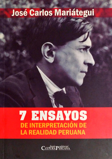 [0000000096787] 7 ENSAYOS DE INTERPRETACIÓN DE LA REALIDAD PERUANA