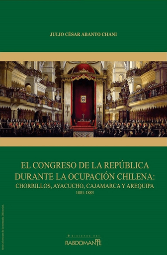 [9786124651939] EL CONGRESO DE LA REPÚBLICA DURANTE LA OCUPACIÓN CHILENA