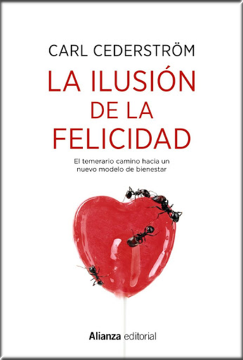 [9788491814603] LA ILUSIÓN DE LA FELICIDAD