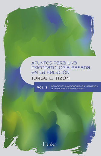 [9788425440908] APUNTES PARA UNA PSICOPATOLOGÍA BASADA EN LA RELACIÓN VOL.3