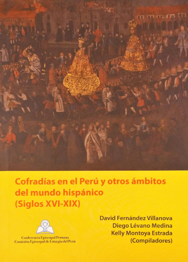 [9786124688768] COFRADÍAS EN EL PERÚ Y OTROS ÁMBITOS DEL MUNDO HISPÁNICO (siglos XVI-XIX)