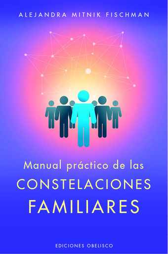 [9788491114468] MANUAL PRÁCTICO DE CONSTELACIONES FAMILIARES