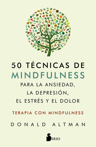 [9788417399559] 50 TÉCNICAS DE MINDFULNESS PARA LA ANSIEDAD, LA DEPRESIÓN, EL ESTRÉS Y EL DOLOR