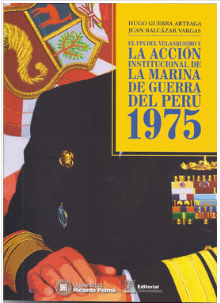 [9786124234736] EL FIN DEL VELASQUISMO Y LA ACCIÓN INSTITUCIONAL DE LA MARINA DE GUERRA DEL PERÚ, 1975