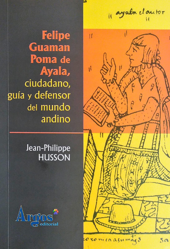 [9786124814822] FELIPE GUAMÁN POMA DE AYALA, CIUDADANO GUÍA Y DEFENSOR DEL MUNDO ANDINO
