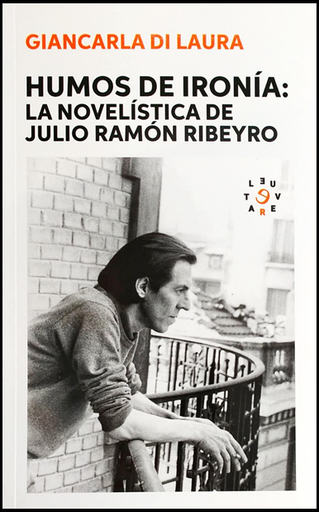 [9786124824722] HUMOS DE IRONÍA: LA NOVELÍSTICA DE JULIO RAMÓN RIBEYRO