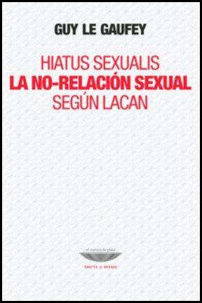 [9789871772919] HIATUS SEXUALIS LA NO-RELACIÓN SEXUAL SEGÚN LACAN