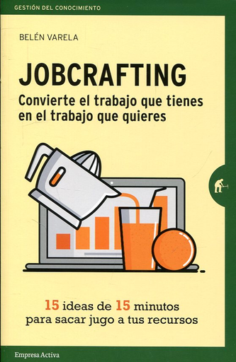 [9788416997046] JOBCRAFTING: CONVIERTE EL TRABAJO QUE TIENES EN EL TRABAJO QUE QUIERES