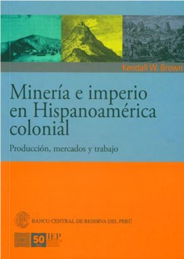 [9789972514913] MINERÍA E IMPERIO EN HISPANOAMÉRICA COLONIAL