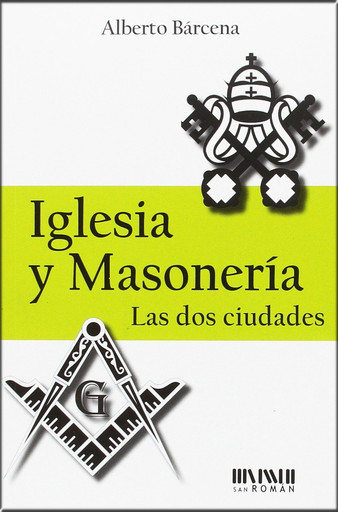 [9788494210792] IGLESIA Y MASONERÍA: LAS DOS CIUDADES