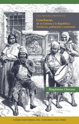 [9786124329098] CONCHUCOS, DE LA COLONIA A LA REPÚBLICA: TERRITORIO, POBLACIÓN Y ECONOMÍA