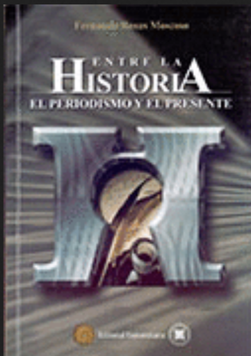 [9786124234385] ENTRE LA HISTORIA: EL PERIODISMO Y EL PRESENTE
