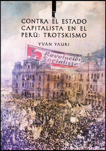 [9786124605604] CONTRA EL ESTADO CAPITALISTA EN EL PERÚ: TROTSKISMO