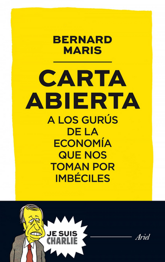 [9788434421721] CARTA ABIERTA A LOS GURÚS DE LA ECONOMÍA QUE NOS TOMAN POR IMBÉCILES