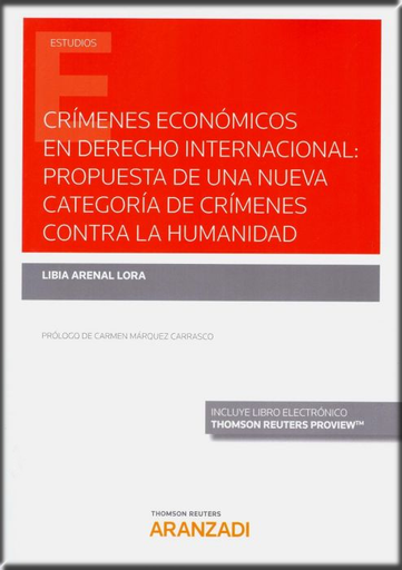 [9788413080888] CRÍMENES ECONÓMICOS EN DERECHO INTERNACIONAL: PROPUESTA DE UNA NUEVA CATEGORÍA DE CRÍMENES CONTRA LA HUMANIDAD