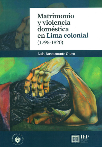 [9789972454325] MATRIMONIO Y VIOLENCIA DOMÉSTICA EN LIMA COLONIAL (1795-1820)