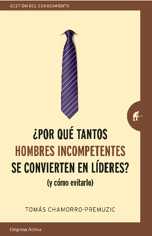 [9788416997244] ¿POR QUÉ TANTOS HOMBRES INCOMPETENTES SE CONVIERTEN EN LÍDERES?