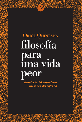 [9788415930853] FILOSOFÍA PARA UNA VIDA PEOR