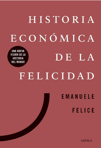 [9788491991885] HISTORIA ECONÓMICA DE LA FELICIDAD
