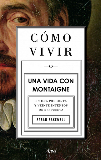 [9788434413399] CÓMO VIVIR. UNA VIDA CON MONTAIGNE