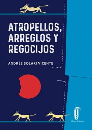 [9786124412011] ATROPELLOS, ARREGLOS Y REGOCIJOS