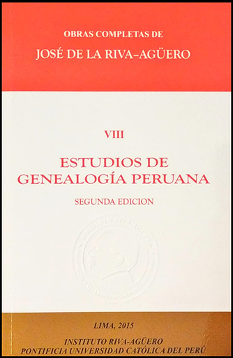 [9789972832796] OBRAS COMPLETAS DE JOSÉ DE LA RIVA-AGÜERO VIII: ESTUDIOS DE GENEALOGÍA PERUANA