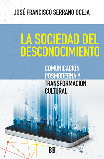 [9788490559673] LA SOCIEDAD DEL DESCONOCIMIENTO