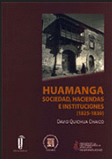 [9786124095382] HUAMANGA: SOCIEDAD, HACIENDAS E INSTITUCIONES (1825 - 1830)