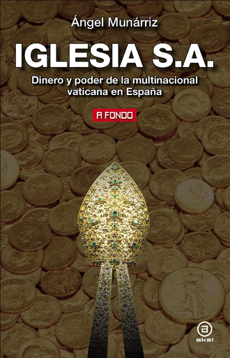 [9788446028086] IGLESIA S.A.: DINERO Y PODER DE LA MULTINACIONAL VATICANA EN ESPAÑA