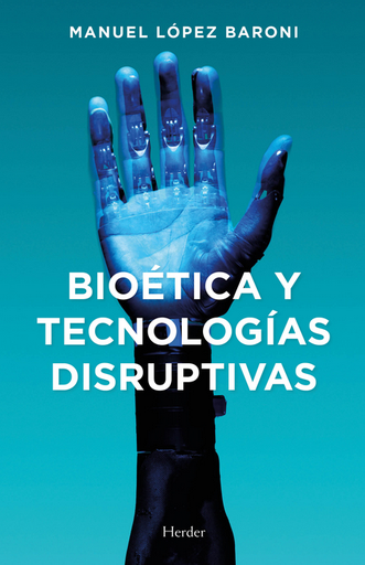 [9788425447129] BIOÉTICA Y TECNOLOGÍAS DISRUPTIVAS