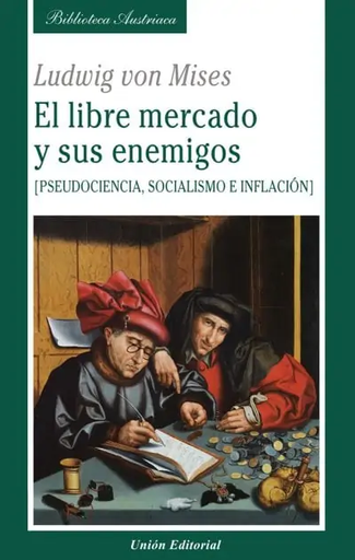 [9788472098305] EL LIBRE MERCADO Y SUS ENEMIGOS