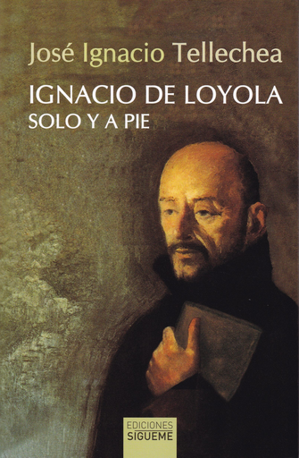 [9788430120055] IGNACIO DE LOYOLA, SOLO Y A PIE